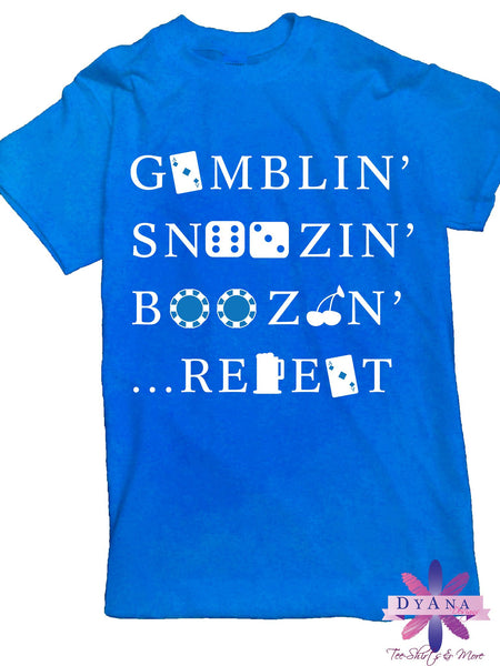 Gamblin' Snoozin' Boozin' Repeat Vegas Shirt