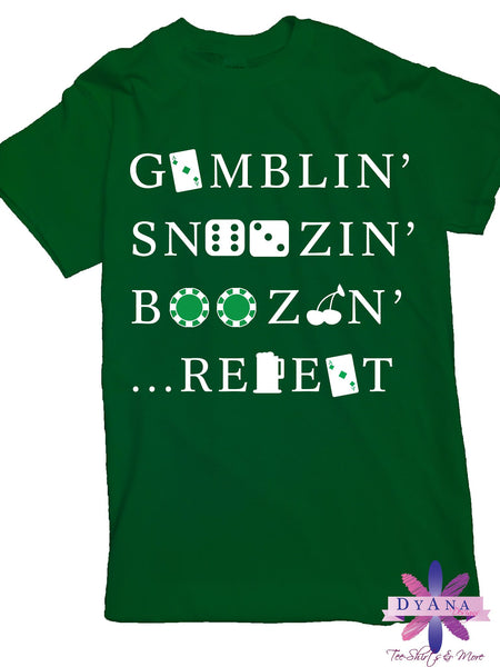 Gamblin' Snoozin' Boozin' Repeat Vegas Shirt