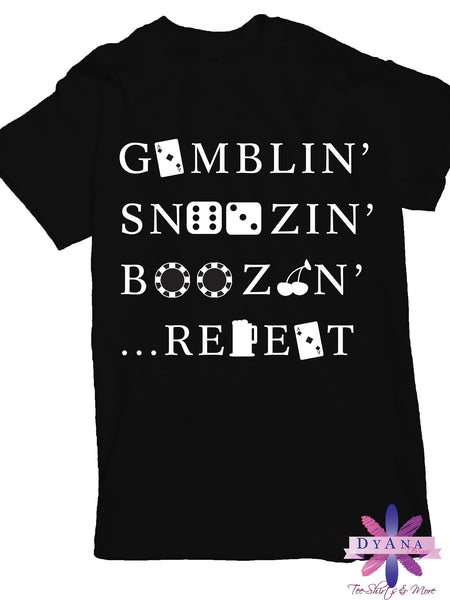 Gamblin' Snoozin' Boozin' Repeat Vegas Shirt