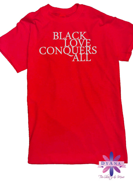 Black Love Conquers All Shirt