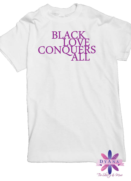 Black Love Conquers All Shirt