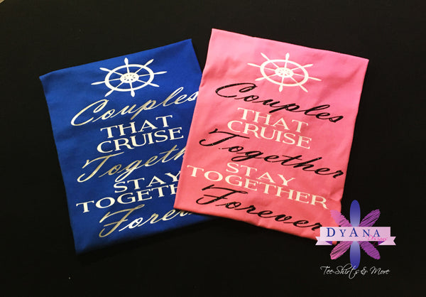 Couples That Cruise Together Stay Together Forever Shirt