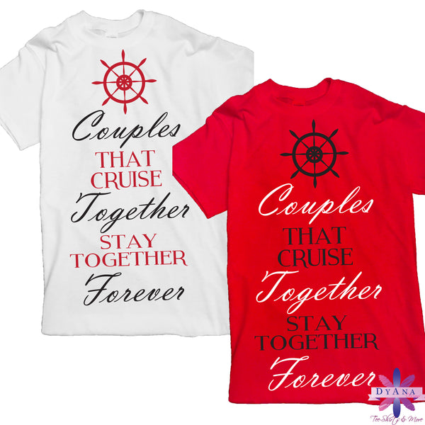 Couples That Cruise Together Stay Together Forever Shirt