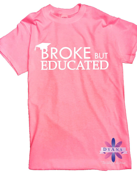 Broke But Educated Shirt